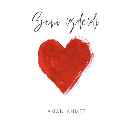 Aman Ahmet – Seni izdeidy