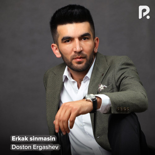 Doston Ergashev – Erkak Sinmasin