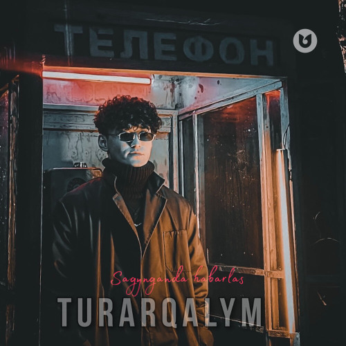 Turar Qalym – Sagynganda habarlas