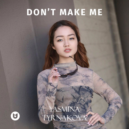 Yasmina Tyrnakova – Don’t make me