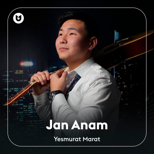 Yesmurat Marat – Anam